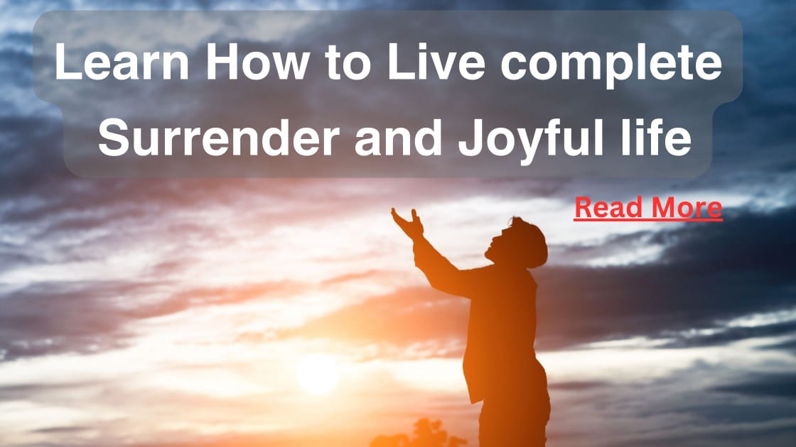 This image is used in shitalstunic.com site as featured image to describe article title Learn How to live a complete surrender and Joyful life?